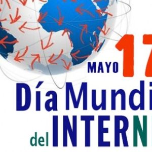 17 DE MAYO. DÍA INTERNACIONAL DE INTERNET
